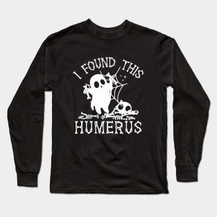 I Found This Humerus Bone Funny Doctor Halloween Nurse Ghost Long Sleeve T-Shirt